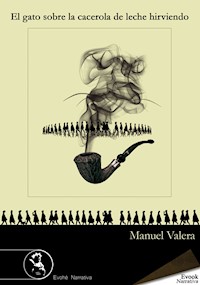 El gato sobre la cacerola de leche hirviendo - Manuel Valera - E-Book