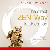 The direct ZEN-Way to Liberation - Zensho W. Kopp - Hörbuch