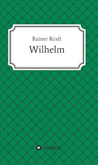 Wilhelm - Rainer Kraft - E-Book