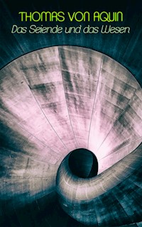 Das Seiende und das Wesen - Thomas von Aquin - E-Book