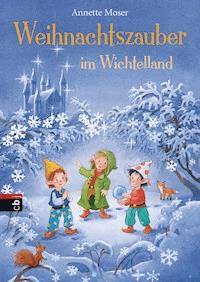 Weihnachtszauber im Wichtelland - Annette Moser - E-Book