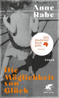 Die Möglichkeit von Glück - Anne Rabe - E-Book + Hörbuch