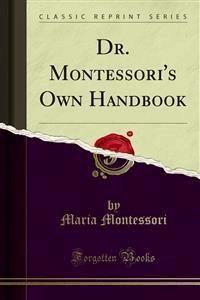 Dr. Montessori's Own Handbook - Maria Montessori - E-Book
