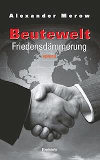 Beutewelt VI. Friedensdämmerung - Alexander Merow - E-Book