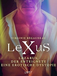 LeXuS: Lazarus, der Enteignete - Eine erotische Dystopie - Virginie Bégaudeau - E-Book