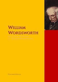 The Collected Works of William Wordsworth - William Wordsworth - E-Book