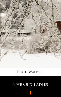 The Old Ladies - Hugh Walpole - E-Book
