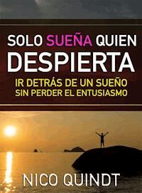 Solo sueña quien despierta - Nico Quindt - E-Book