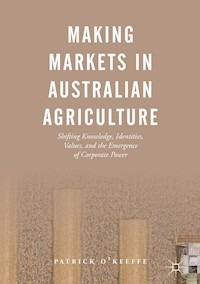 Making Markets in Australian Agriculture - Patrick O'Keeffe - E-Book