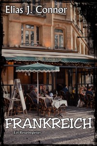 Frankreich - Ein Reisebegleiter - Elias J. Connor - E-Book
