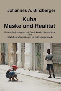 Kuba - Maske und Realität - - Johannes A. Dr. Binzberger - E-Book