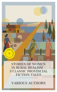 Stories of Women in Rural Realism – 3 Classic Provincial Fiction Tales - Richard Jefferies - E-Book