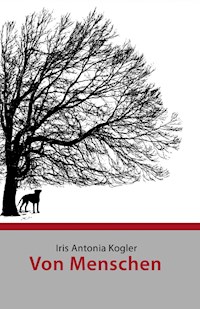 Von Menschen - Iris Antonia Kogler - E-Book