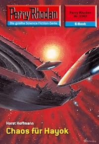 Perry Rhodan 2362: Chaos für Hayok - Horst Hoffmann - E-Book