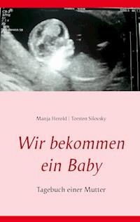 Wir bekommen ein Baby - Manja Herold - E-Book