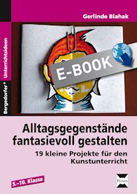 Alltagsgegenstände fantasievoll gestalten - Gerlinde Blahak - E-Book