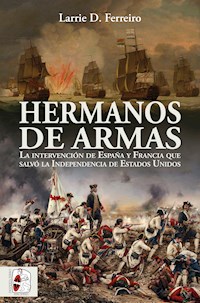 Hermanos de armas - Larrie D. Ferreiro - E-Book