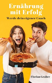 Ernährung mit Erfolg - Florian Graber - E-Book