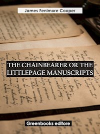 The Chainbearer; or The Littlepage Manuscripts - James Fenimore Cooper - E-Book