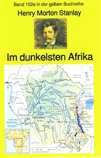 Henry Morton Stanley: Im dunkelsten Afrika - Henry Morton Stanley - E-Book