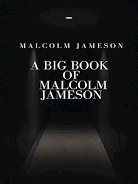 A Big Book of Malcolm Jameson - Malcolm Jameson - E-Book