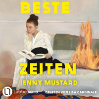 Beste Zeiten (Ungekürzt) - Jenny Mustard - Hörbuch