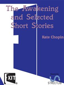 The Awakening and Selected Short Stories - Kate Chopin - E-Book