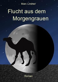 Flucht aus dem Morgengrauen - Marc Lindner - E-Book