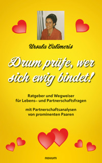 Drum prüfe, wer sich ewig bindet! - Ursula Calimeris - E-Book