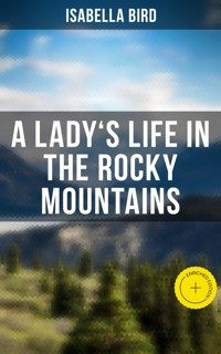 A Lady's Life in the Rocky Mountains - Isabella Bird - E-Book