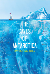 THE CAVES OF ANTARCTICA - Raymundo Teles - E-Book