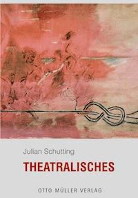 Theatralisches - Julian Schutting - E-Book
