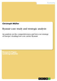 Ryanair case study and strategic analysis - Christoph Müller - E-Book