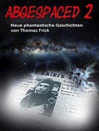 Abgespaced 2 - Thomas Frick - E-Book