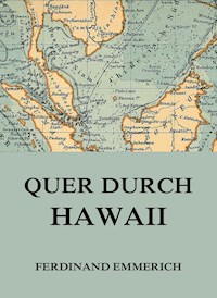 Quer durch Hawaii - Ferdinand Emmerich - E-Book
