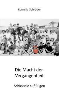 Die Macht der Vergangenheit - Kornelia Schröder - E-Book