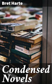 Condensed Novels - Bret Harte - E-Book