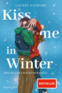 Kiss me in Winter. Eine sugar coated Romance - Laurie Gilmore - E-Book