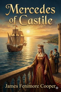 Mercedes of Castile; Or, The Voyage to Cathay - James Fenimore Cooper - E-Book