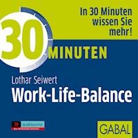 30 Minuten Work-Life-Balance - Lothar J. Seiwert - Hörbuch