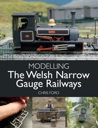 Modelling the Welsh Narrow Gauge Railways - Chris Ford - E-Book