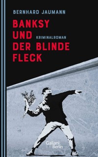 Banksy und der blinde Fleck - Bernhard Jaumann - E-Book
