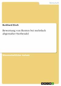 Bewertung von Renten bei mehrfach abgestufter Sterbetafel - Burkhard Disch - E-Book