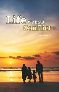 Life Without Conflict - Dada Bhagwan - E-Book