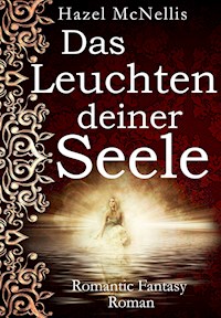 Das Leuchten Deiner Seele - Hazel McNellis - E-Book