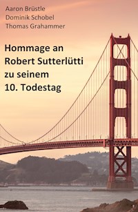 Hommage an Robert Sutterlütti - Aaron Brüstle - E-Book