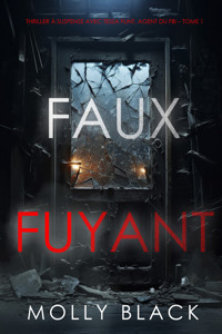Faux-Fuyant (Thriller à suspense avec Tessa Flint, agent du FBI – Tome 1) - Molly Black - kostenlos E-Book