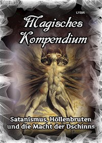 Magisches Kompendium - Satanismus, Höllenbruten und die Macht der Dschinns - Frater LYSIR - E-Book