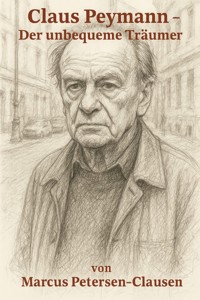 Claus Peymann – Der unbequeme Träumer - Marcus PC Petersen - Clausen - E-Book