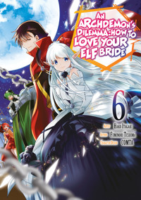 An Archdemon's Dilemma: How to Love Your Elf Bride (Manga) Volume 6 - Fuminori Teshima - E-Book